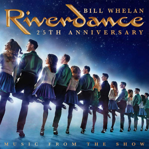 WHELAN, BILL - RIVERDANCE 25TH ANNIVERSARY - MUSIC FROM THE SHOWWHELAN, BILL - RIVERDANCE 25TH ANNIVERSARY - MUSIC FROM THE SHOW.jpg